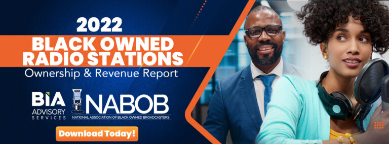NABOB & BIA Advisory Services Release 2022 Black Owned Radio Stations Ownership & Revenue Report